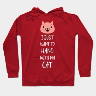 I Just Want to Hang With My Cat Hoodie